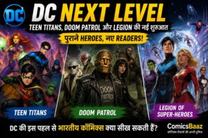 DC Next Level में Teen Titans, Doom Patrol और Legion of Super-Heroes की नई शुरुआत क्या है? जानिए भारतीय कॉमिक्स के लिए इससे मिलने वाली अहम सीख।